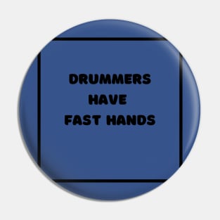 Drummers Have Fast Hands Pin