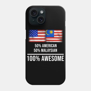 50% American 50% Malaysian 100% Awesome - Gift for Malaysian Heritage From Malaysia Phone Case