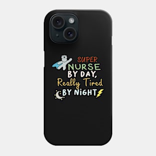 Super Nurse By Day Really Tired By Night Nurse Week Phone Case