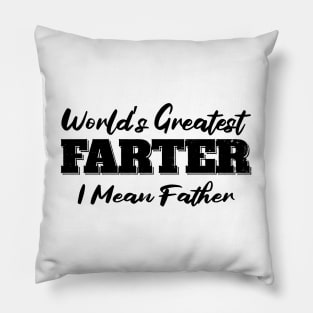 World's Greatest Farter I Mean Father Pillow