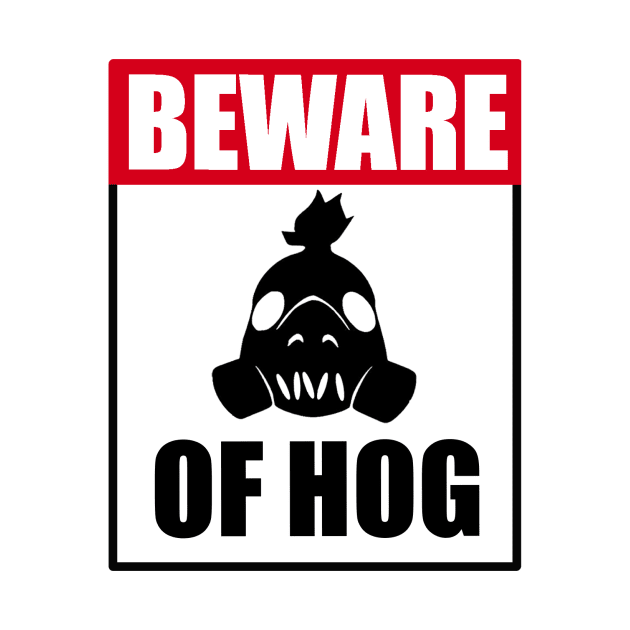 Beware of Hog by mrfahrenheight