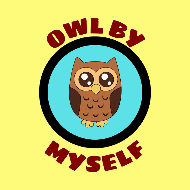 Owl By Myself - Owl Pun by Allthingspunny