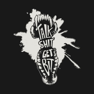 Talk Shit, Get Bit - White T-Shirt