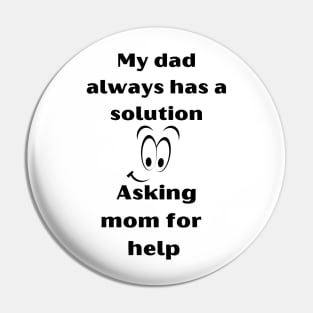 Funny T-Shirt: Dad always has the solution, just ask Mom for help. Pin