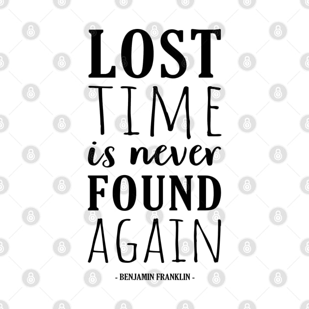 Lost Time is Never Found Again | Benjamin Franklin | Philosophical Motivational Quote by Everyday Inspiration