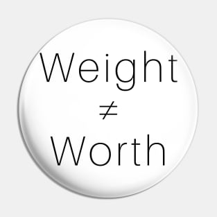 Weight ≠ Worth (black font) Pin