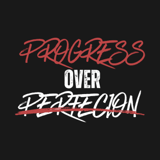Progress over perfection T-Shirt