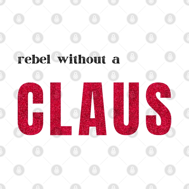 rebel without a CLAUS Christmas by Pearlie Jane Creations