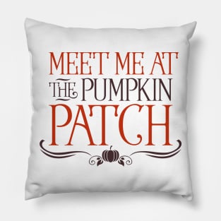 Meet me at the pumpkin patch Pillow
