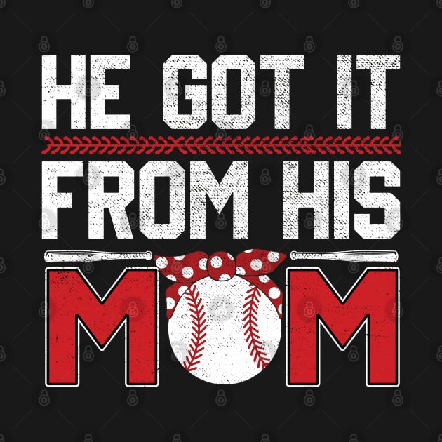 He Got It From His Mom Funny Baseball Mom Player Vintage by DragonTees