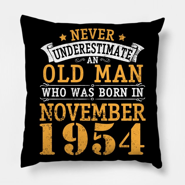 Happy Birthday 66 Years Old To Me You Never Underestimate An Old Man Who Was Born In November 1954 Pillow by bakhanh123