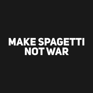 Make Spagetti Not War T-Shirt