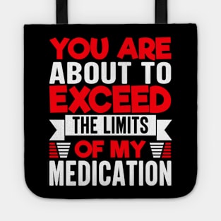 you are about to exceed the limits of my medication Tote