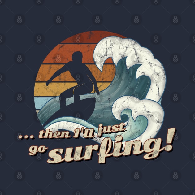 Then I’ll Just Go Surfing 60s Retro Art Wave Surfer by SkizzenMonster