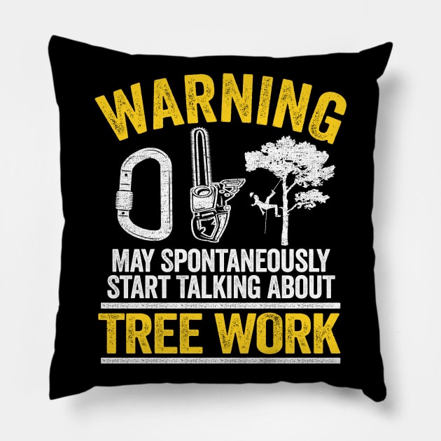May Talk About Tree Work Funny Arborist Tree Care Gift Idea Pillow by Kuehni