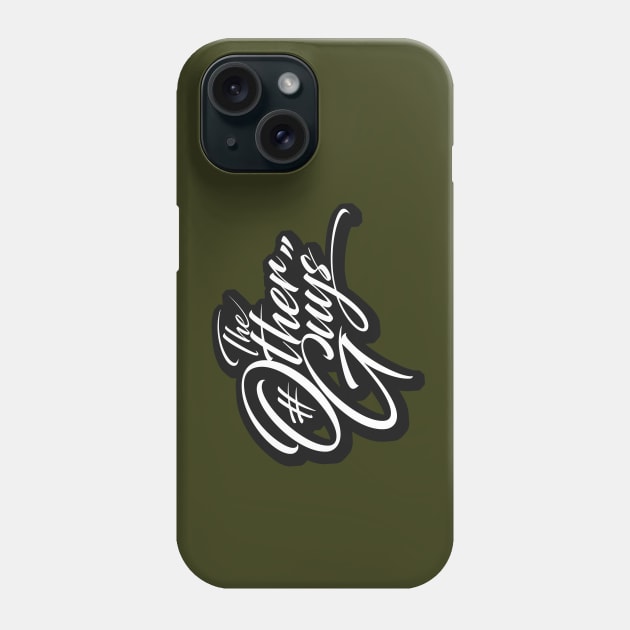 The Other Guys Phone Case by SCRYPTK