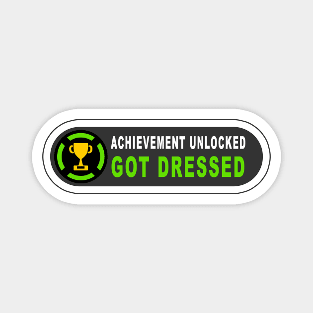 Achievement Unlocked - Got Dressed Magnet by MrDrajan