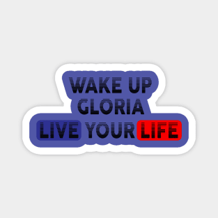 Wake Up | Live Your Life GLORIA Magnet