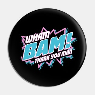 Wham Bam! Pin