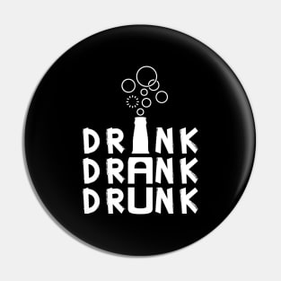 Drink Drank Drunk Drinking with Bubble Pin