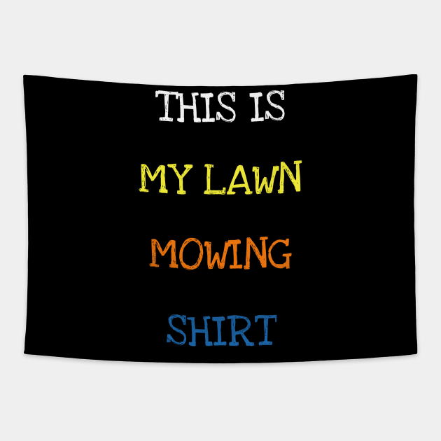 This Is My Lawn Mowing Shirt Funny Grass Cutting Garden Geek T-Shirt Tapestry by DDJOY Perfect Gift Shirts