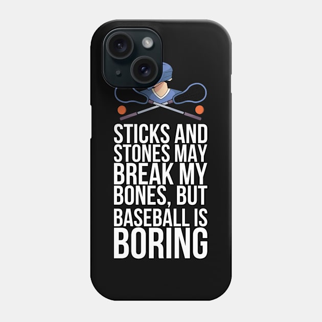 Sticks And Stones May Break My Bones But Baseball Is Boring Phone Case by positivedesigners