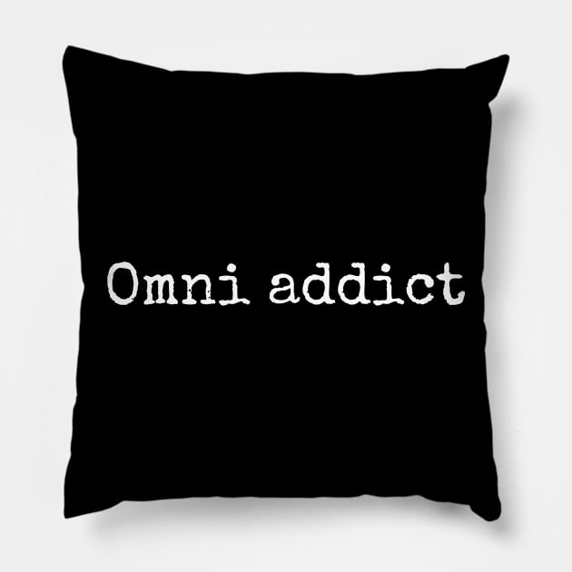 Omni addict white Pillow by Disorganized Shop