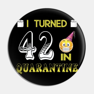 I Turned 42 in quarantine Funny face mask Toilet paper Pin