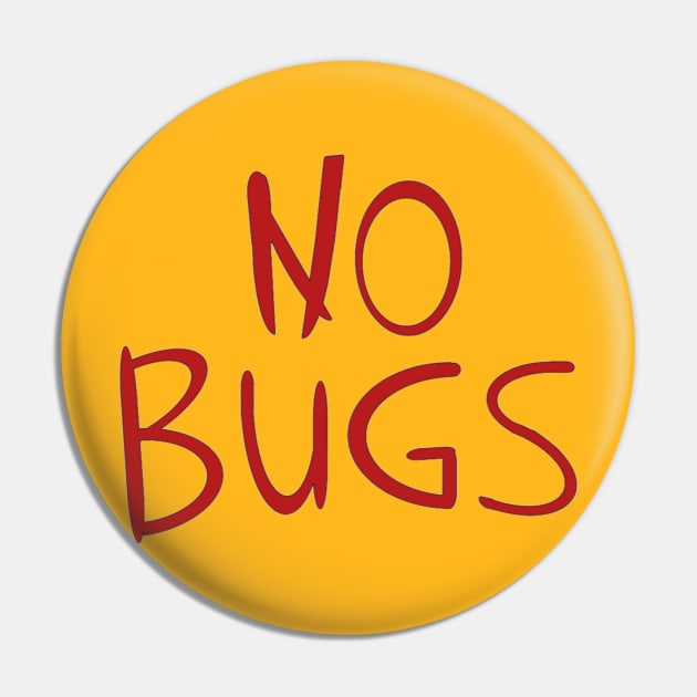 No Bugs Pin by Spatski