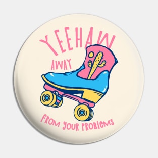 YeeHaw Away From Your Problems | Funny Adulting Yee Haw Cowboy Boot Roller Skater Boots MEME Pin