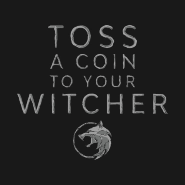 Toss a coin - Witcher - T-Shirt | TeePublic