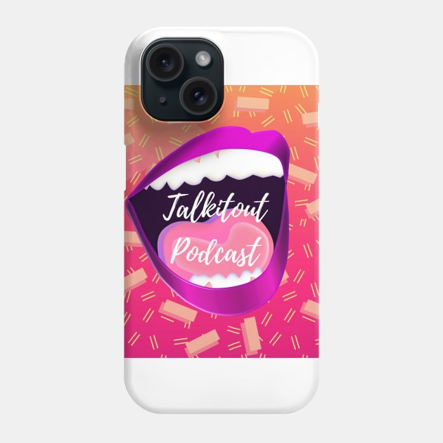 Talkitout Podcast Phone Case by talkitoutpodcast