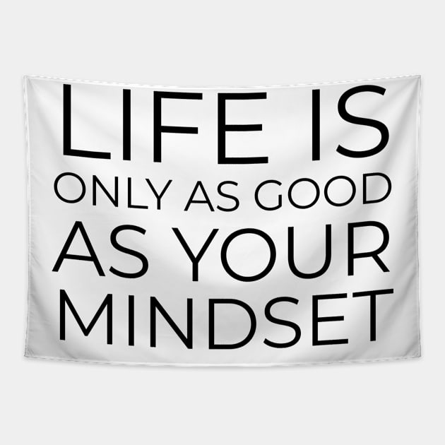 Life is only as good as your mindset Tapestry by InspireMe