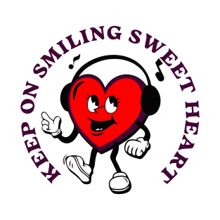 Keep on smiling sweet heart T-Shirt