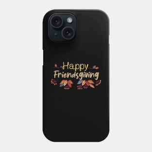 happy friendsgiving gifts Phone Case