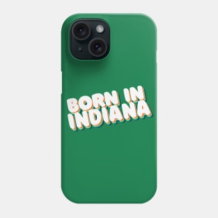 Born In Indiana - 80's Retro Style Typographic Design Phone Case