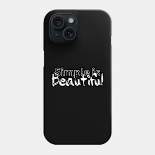 Simple is beautiful - white text Phone Case