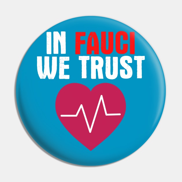 In Fauci We Trust Pin by Jandara