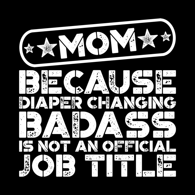 Mom Diaper Changing Badass Funny by teevisionshop