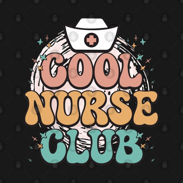 Cool Nurse Club Healthcare Worker Nurse Life Groovy Retro by The Geek Galleria