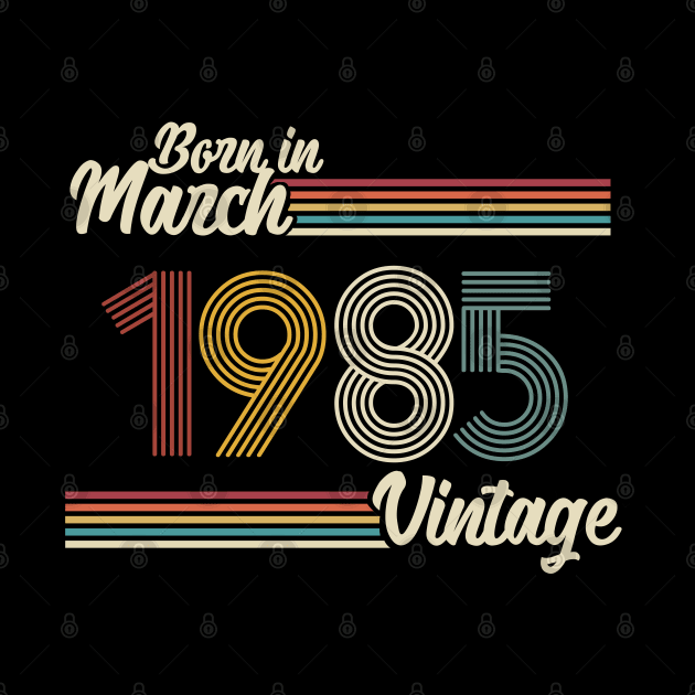 Vintage Born in March 1985 by Jokowow