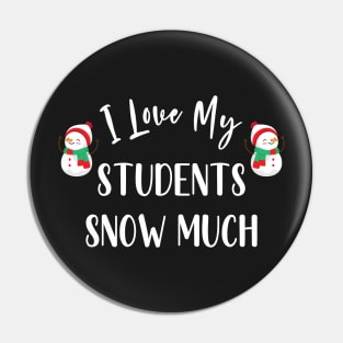 I Love My Students Snow Much / Funny Christmas Teacher Education Quote Pin