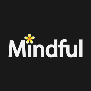 Mindful creative typography design T-Shirt