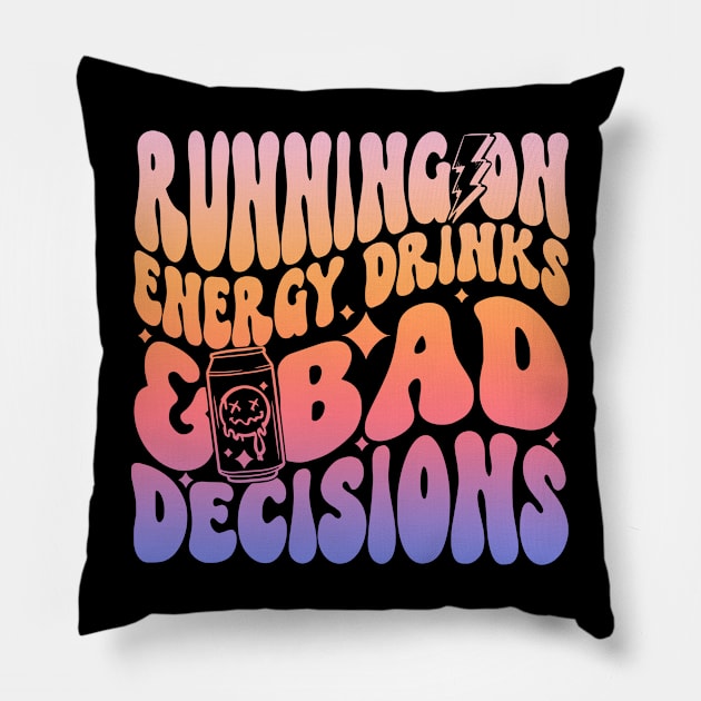 Running On Energy Drinks And Bad Decisions Pillow by YassineCastle