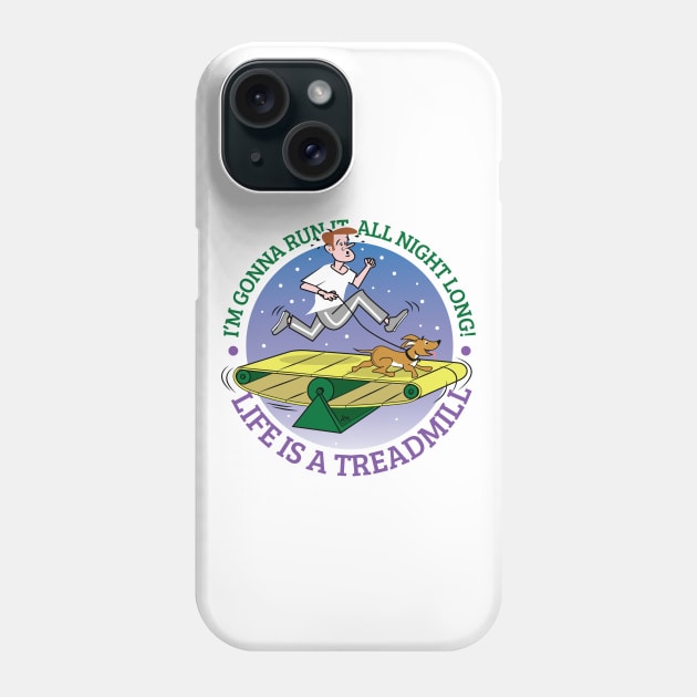 Life Is A Treadmill Phone Case by chrayk57