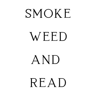 | Smoke Weed And Read | Smart Successful Stoner | Cannabis Industry | 420 Society | Weed Girls | T-Shirt