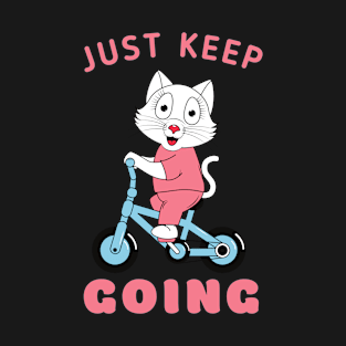 just keep going, funny cat T-Shirt