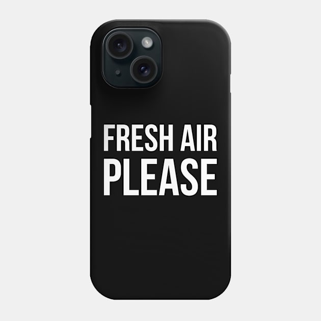 FRESH AIR PLEASE funny saying Phone Case by star trek fanart and more