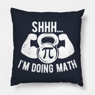 Shhh Im Doing Math Weight Lifting Gym Lover Motivation Gymer Pillow