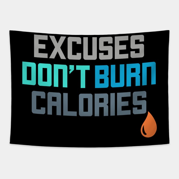 Excuses Don't Burn Calories Gym Workout Motivation Tapestry by theperfectpresents